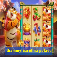 thammy carolina pelada